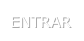ENTRAR